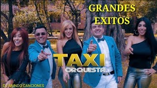 TAXI ORQUESTA GRANDES EXITOS [upl. by Friend416]