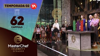 CAPÍTULO 62  TEMPORADA 02  MASTERCHEF CELEBRITY ECUADOR [upl. by Ativahs]