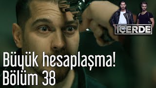 İçerde 38 Bölüm  Büyük Hesaplaşma [upl. by Blakeley]